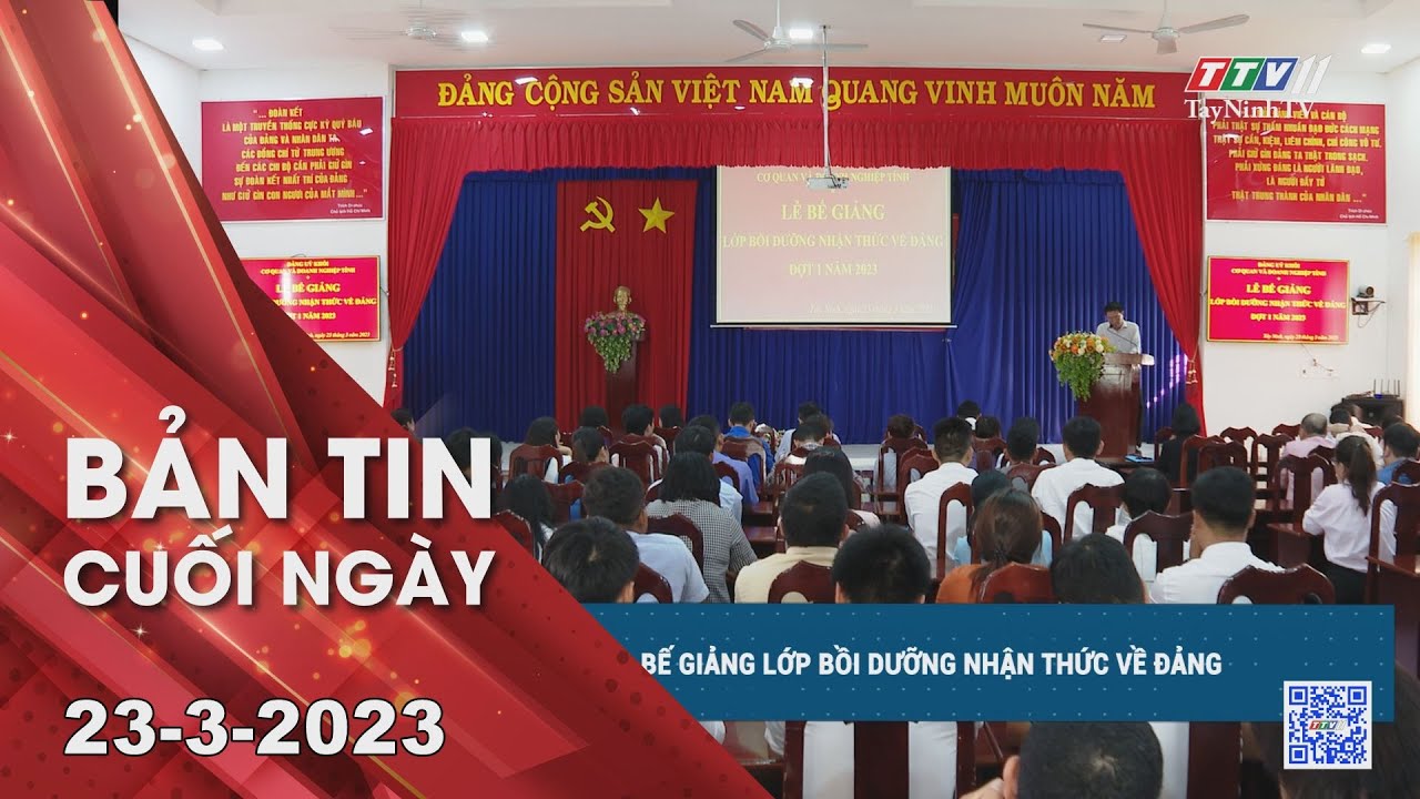 Bản tin cuối ngày 23-3-2023 | Tin tức hôm nay | TayNinhTV